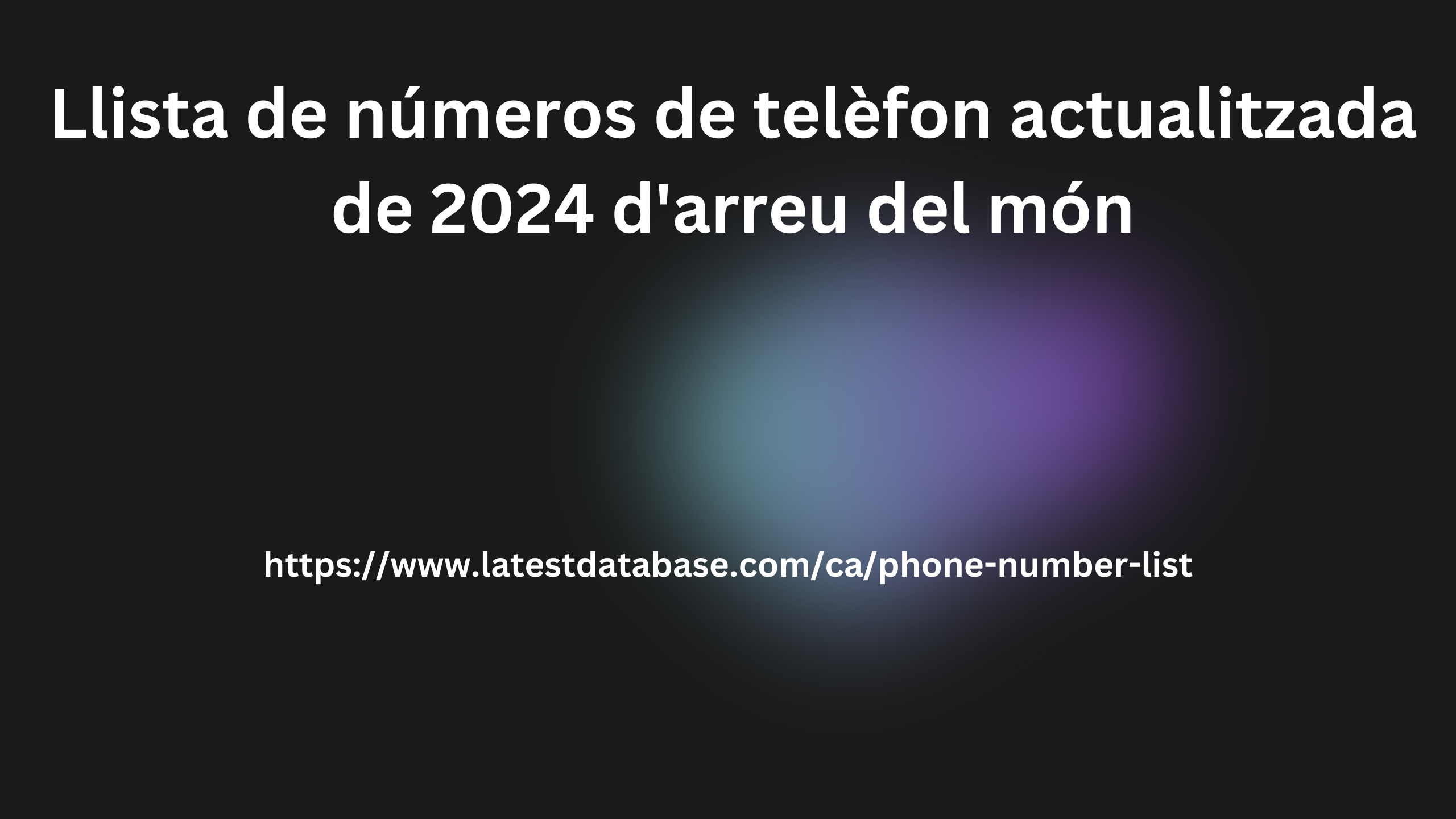 Llista de números de telèfon actualitzada de 2024 d'arreu del món 2